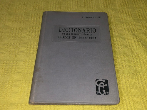 Diccionario De Los Términos Usados En Psicología - Rodríguez