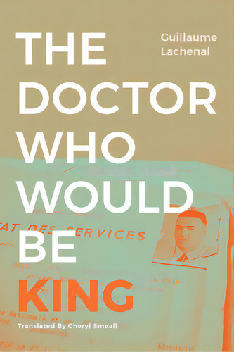The Doctor Who Would Be King, De Lachenal, Guillaume. Editorial Duke Univ Pr, Tapa Dura En Inglés