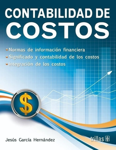 Contabilidad De Costos, De Garcia Hernandez, Jesus., Vol. 1. Editorial Trillas, Tapa Blanda, Edición 1a En Español, 2017
