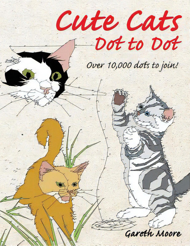 Cute Cats Dot To Dot, De Moore, Gareth. Editorial Createspace, Tapa Blanda En Inglés
