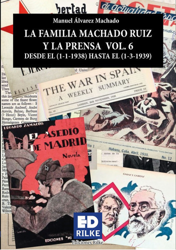 La Familia Machado Ruiz Y La Prensa Vol 6 Desde 1938-1939, De Álvarez Machado, Manuel. Editorial Ediciones Rilke, Tapa Blanda En Español