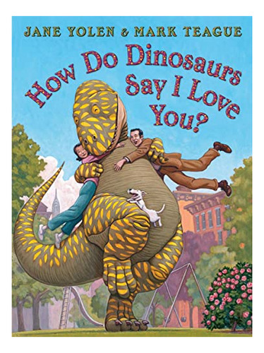 Book : How Do Dinosaurs Say I Love You? - Yolen, Jane