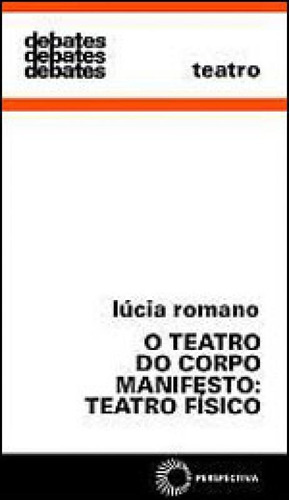 Teatro Do Corpo Manifesto: Teatro Físico - Vol. 301