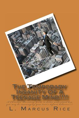 Libro The Temporary Insanity Of A Teenage Mind!!!!: A Chr...