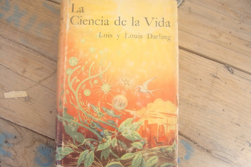 La Ciencia De La Vida , Año 1964 1° Edicion , Lois Y Lois Da