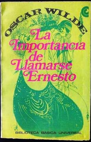 La Importancia De Llamarse Ernesto - Oscar Wilde - Teatro