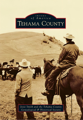Tehama County (images Of America), De Smith, Josie. Editorial Arcadia Publishing, Tapa Blanda En Inglés