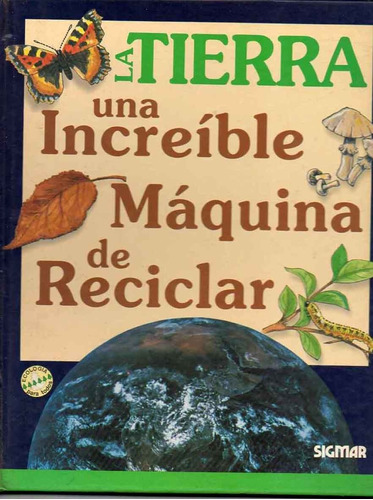 La Tierra - Una Maquina De Reciclar - Ecologia Tamaño Grande