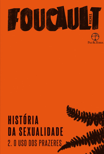 História Da Sexualidade: O Uso Dos Prazeres (vol. 2), De Foucault, Michel. História Da Sexualidade (2), Vol. 2. Editorial Editora Paz E Terra Ltda., Capa Mole Em Português, 2020