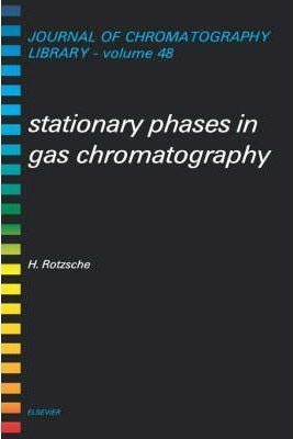 Stationary Phases In Gas Chromatography: Volume 48 - H. R...