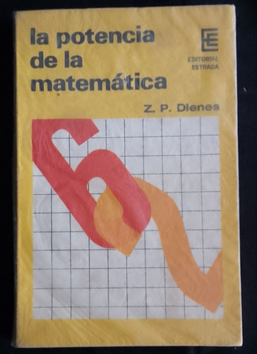 La Potencia De La Matematica- Z. P. Dienes- Estrada