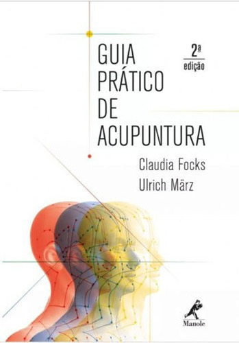 Guia Prático De Acupuntura, De Focks, Claudia. Editora Manole, Capa Mole, Edição 2ª Edição - 2018 Em Português
