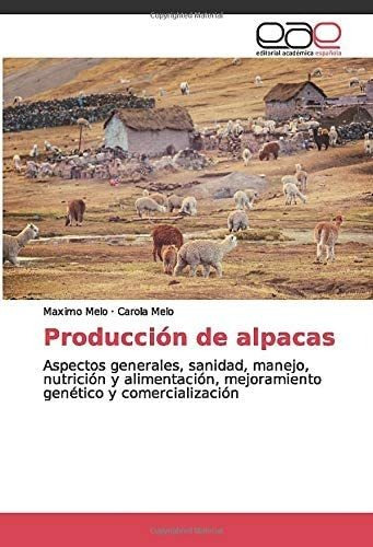 Libro: Producción De Alpacas: Aspectos Generales, Sanidad, M