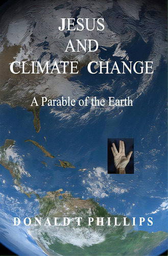 Jesus And Climate Change: A Parable Of The Earth, De Phillips, Donald T.. Editorial Lightning Source Inc, Tapa Blanda En Inglés
