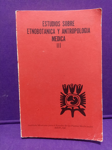 Estudios Sobre Etnobotanica Y Antropología Médica 3, 1978 