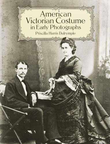 Libro: American Victorian Costume In Early Photographs (dove