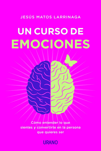 Libro: Un Curso De Emociones: Cómo Entender Lo Que Sientes Y