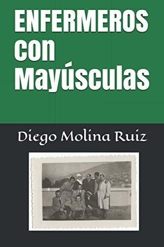 Enfermeros Con Mayúsculas (spanish Edition)