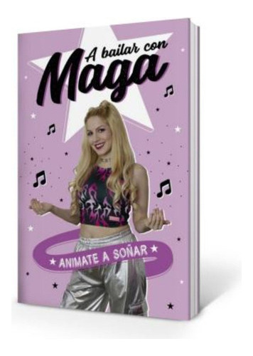 Libro A Bailar Con Maga - Animate A Soñar