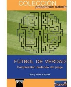 Libro Futbol De Verdad Comprension Profunda Del Juego