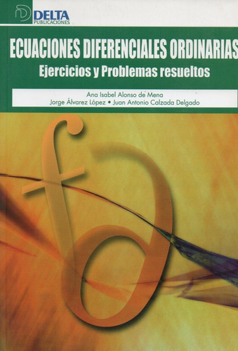 Ecuaciones Diferenciales Ordinarias, De Ana Isabel Alonzo De Mena. Editorial Delta Publicaciones En Español