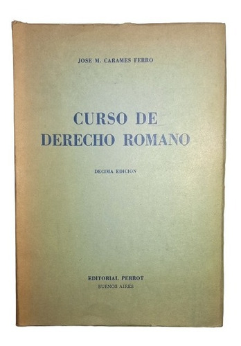 Curso De Derecho Romano Jm Caramés Ferro Decima Ed. Perrot