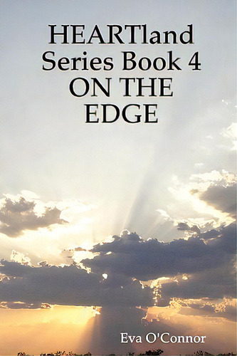 Heartland Series Book 4: On The Edge, De O'nor, Eva. Editorial Eva Oconner, Tapa Blanda En Inglés