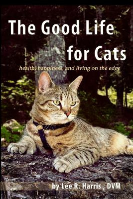 Libro The Good Life For Cats: Health, Happiness, And Livi...