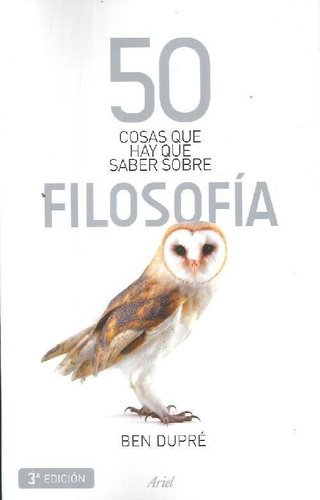 Libro 50 Cosas Que Hay Que Saber Sobre Filosofía De Ben Dupr