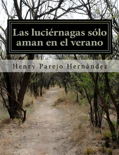 Las Luci Rnagas S Lo Aman En El Verano, De Henry Parejo Hernandez. Editorial Createspace Independent Publishing Platform, Tapa Blanda En Español