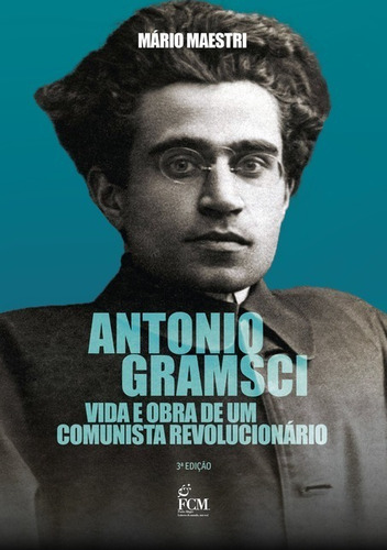 Antonio Gramsci: Vida E Obra De Um Comunista Revolucionário, De Mário Maestri. Série Não Aplicável, Vol. 1. Editora Clube De Autores, Capa Mole, Edição 3 Em Português, 2020