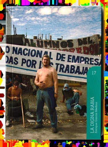 La Digna Rabia De Enrique Garcia Medina (volumen 17)