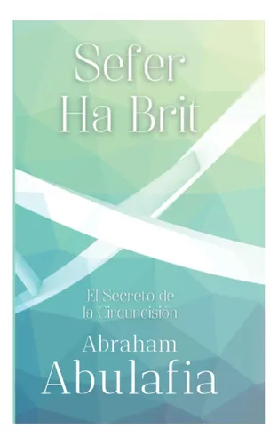 Libro: Sefer Ha Brit: El Secreto De La Circuncisión (spanish