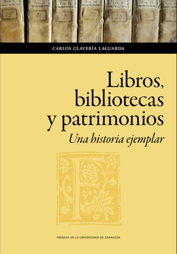 Libros Bibliotecas Y Patrimonios Una Historia Ejemplar - ...