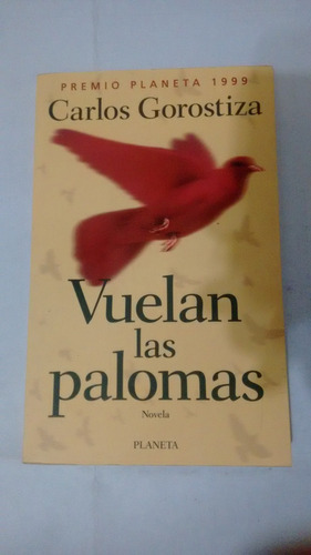 Vuelan Las Palomas De Carlos Gorostiza - Planeta (usado)