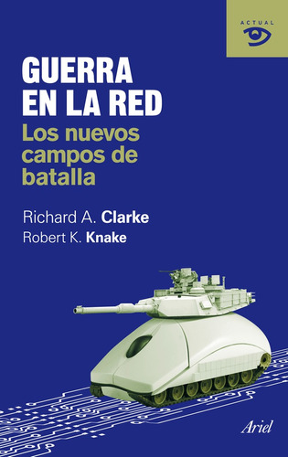 Guerra en la red: Los nuevos campos de batalla, de Clarke, Richard A.. Serie Otros Editorial Ariel México, tapa blanda en español, 2011