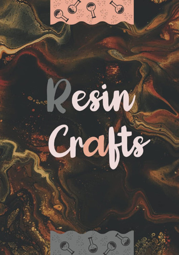 Libro: Resin Crafts: The Ultimate Fluid Pouring Project Work