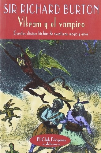 Vikram Y El Vampiro Cuentos Clasicos Hindues De Aventuras Magia Y Amor, de Sir Richard Burton. Serie N/a, vol. Volumen Unico. Editorial Valdemar Ediciones, tapa blanda, edición 1 en español, 2007