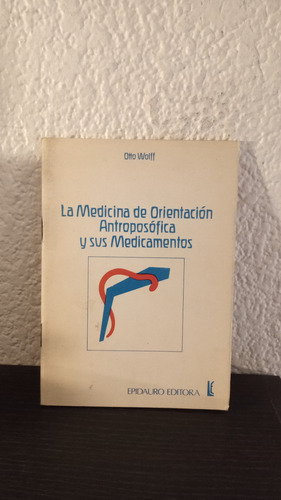 La Medicina De Orientación Antroposófica - Otto Wolff