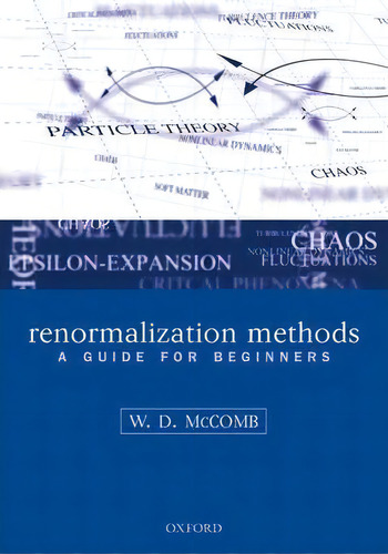 Renormalization Methods : A Guide For Beginners, De William David Mccomb. Editorial Oxford University Press, Tapa Blanda En Inglés