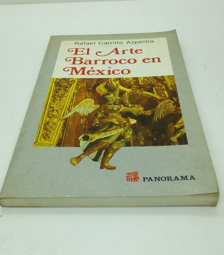 El Arte Barroco En México.               Carrillo A., Rafael