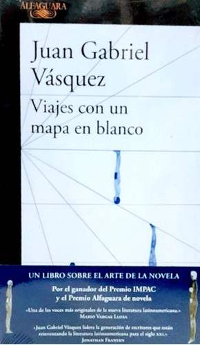 Viajes Con Un Mapa En Blanco Juan Gabriel Vásquez
