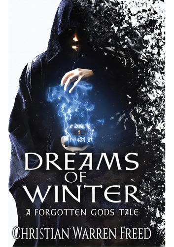 Dreams Of Winter: A Forgotten Gods Tale, De Freed, Christian Warren. Editorial Lightning Source Inc, Tapa Blanda En Inglés