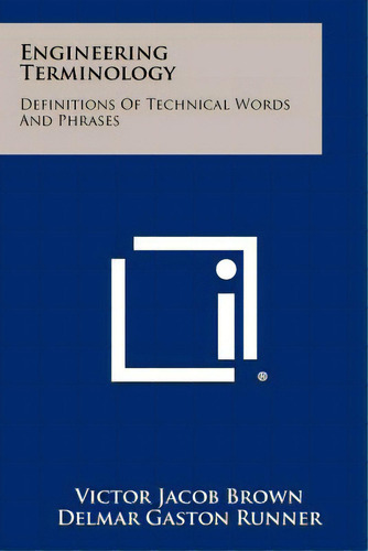 Engineering Terminology: Definitions Of Technical Words And Phrases, De Brown, Victor Jacob., Vol. 1. Editorial Literary Licensing Llc, Tapa Blanda En Inglés