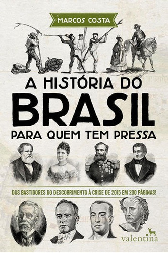 A História Do Brasil Para Quem Tem Pressa, De Costa, Marcos. Editora Valentina, Capa Mole Em Português
