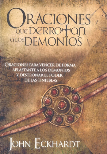 Oraciones Que Derrotan A Los Demonios: (edición En Español)