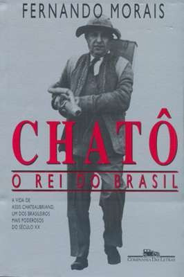 Chato, O Rei Do Brasil (portuguese Edition)