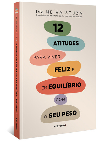 12 atitudes para viver feliz e em equilíbrio com o seu peso, de Souza, Dra. Meira. Editorial Autêntica Editora Ltda., capa mole em português, 2022
