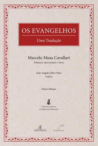 Os Evangelhos - Uma Tradução, de Grego Antigo (Até 1453) Cavallari, Marcelo Musa/ (Prefácio) Oliva Neto, João Ângelo. Clássicos Comentados Editorial Ateliê Editorial Ltda - EPP, capa dura em português/grego, 2020
