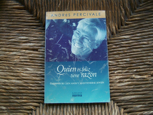 Quien Es Feliz Tiene Razón . Andrés Percivale